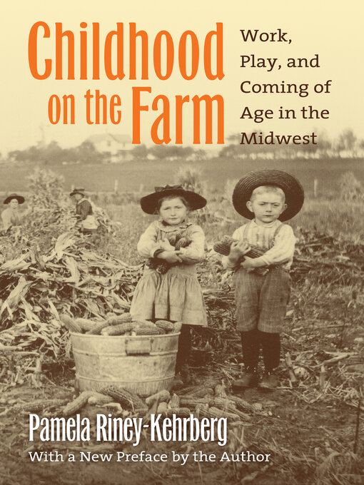 Title details for Childhood on the Farm by Pamela Riney-Kehrberg - Available